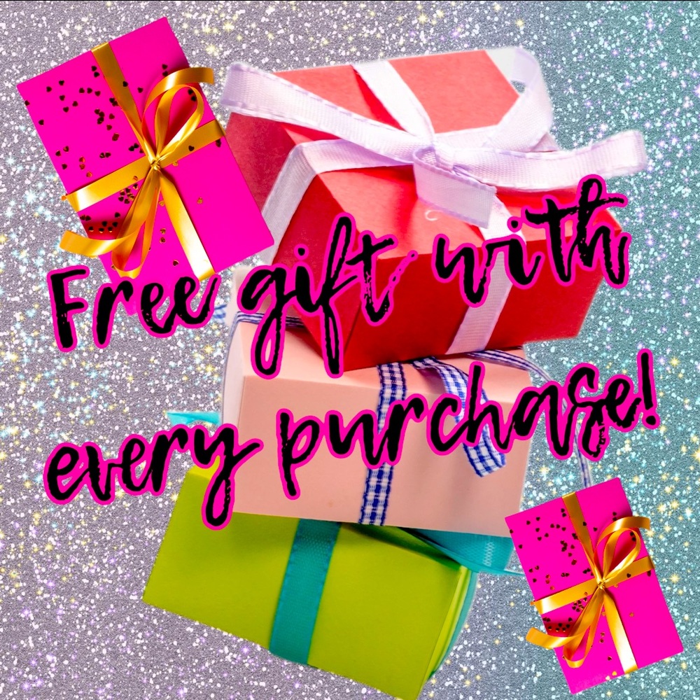 FREE GIFT comes with every purchase!